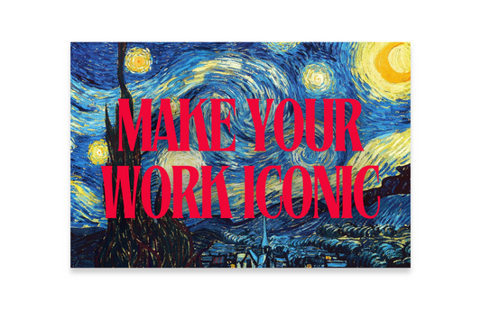 MAKE YOUR WORK ICONIC